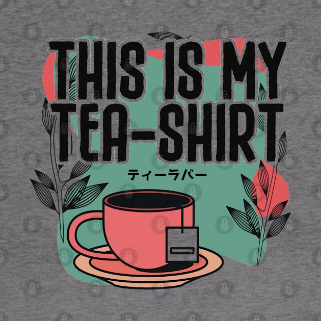 This is my Tea-Shirt by Issho Ni